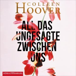 All das Ungesagte zwischen uns von Colleen Hoover, Hörbuch-Cover
