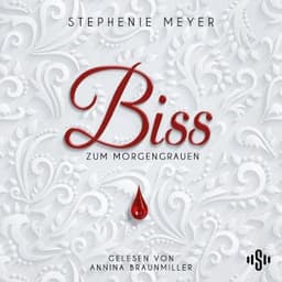 Bella und Edward 1: Biss zum Morgengrauen - Die ungekürzte Lesung von Stephenie Meyer, Hörbuch-Cover