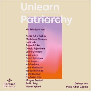 Unlearn Patriarchy von Madeleine Alizadeh (dariadaria), Kübra Gümüşay, Hörbuch-Cover