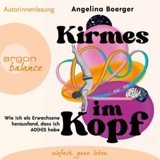 Kirmes im Kopf - Wie ich als Erwachsene herausfand, dass ich AD(H)S habe von Angelina Boerger, Hörbuch-Cover