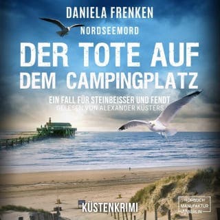 Nordseemord Der Tote auf dem Campingplatz - Steinbeisser und Fendt - Steinbeisser und Fendt ermitteln, Band 11 von Daniela Frenken, Hörbuch-Cover