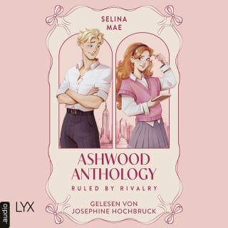 Ruled by Rivalry - Ashwood Anthology, Teil 1 von Selina Mae, Hörbuch-Cover